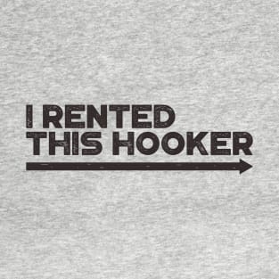 I Rented This Hooker Funny T-Shirt